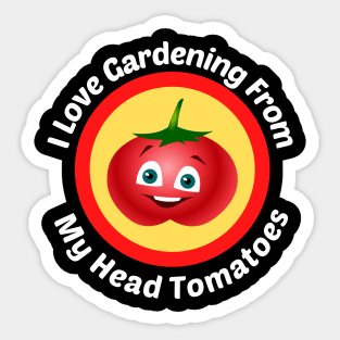 I Love Gardening From Head Tomatoes Sticker